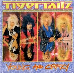 ladda ner album Tigertailz - Young And Crazy