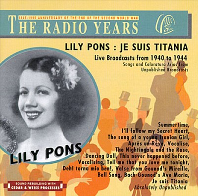 Lily Pons,  Je suis Titania: Live Broadcasts from 1940 to 1944