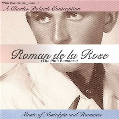 Roman De La Rose (The Pink Romance): A Charles Bobuck Contraption