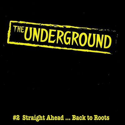 The Underground, Vol. 2: Straight Ahead...Back to Roots