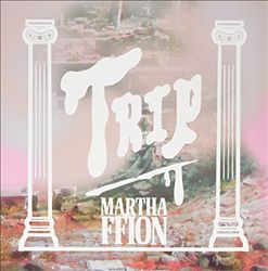 last ned album Martha Ffion - Trip