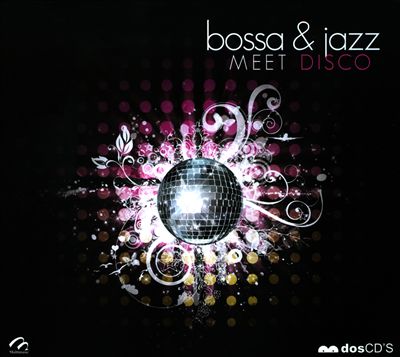 Bossa & Jazz Meet Disco