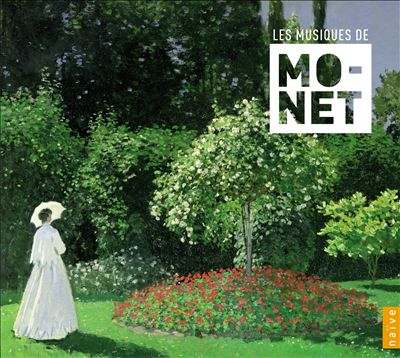 Les Musiques de Claude Monet: Ravel, Debussy, Fauré & Saint-Saëns