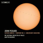 John Pickard: Sixteen Sunrises; Symphony No. 5; Concertante Variations
