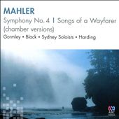 Mahler: Symphony No. 4; Songs of a Wayfarer (Chamber Versions)