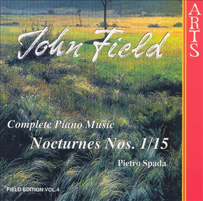 John Field: Complete Piano Music: Nocturnes Nos. 1-15