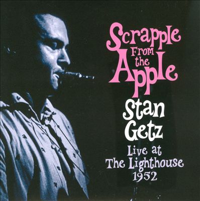 Scrapple from the Apple: Live at the Lighthouse 1952