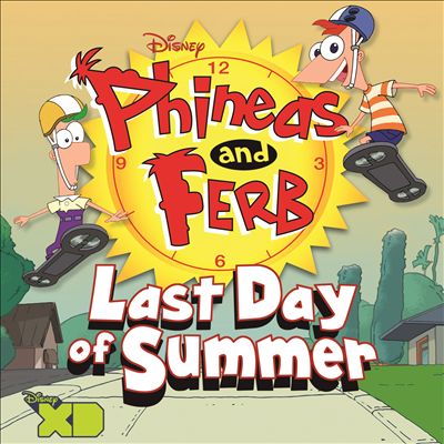 Phineas and Ferb: Last Day of Summer [OST]