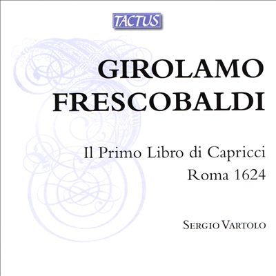 Frescobaldi: Il Primo Libro di Capricci, Roma 1624