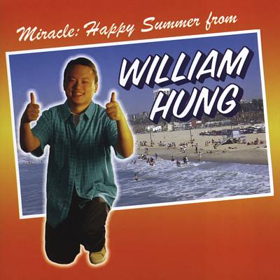 Miracle: Happy Summer from William Hung