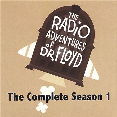 The Radio Adventures of Dr. Floyd: The Complete Season 1