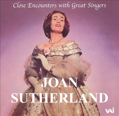 Close Encounters with Great Singers: Joan Sutherland