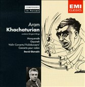 Aram Khachaturian: Masquerade; Gayaneh; Violin Concerto