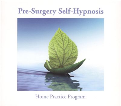 Pre-Surgery Self-Hypnosis: Home Practice Program