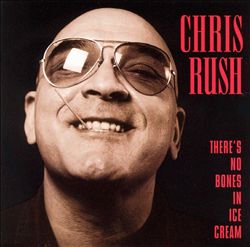 last ned album Chris Rush - Theres No Bones In Ice Cream