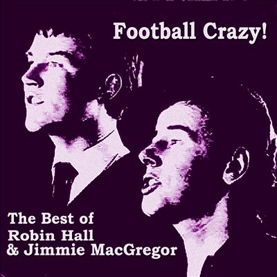 Football Crazy: the Best of Robin Hall and Jimmie MacGregor