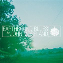 Album herunterladen John Moreland - Earthbound Blues