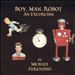 Boy. Man. Robot.: An Excorcism