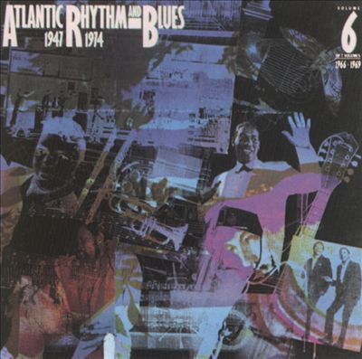 Atlantic Rhythm & Blues 1947-1974, Vol. 6 (1966-1969)