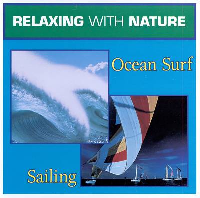 Relaxing with Nature: Ocean Surf & Sailing