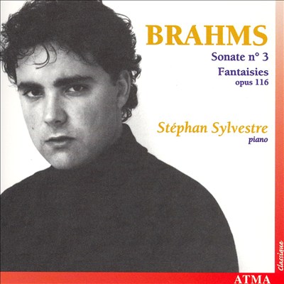 Brahms: Sonate No. 3; Fantaisies Op. 116