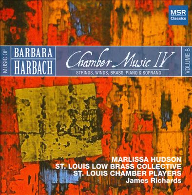 Music of Barbara Harbach, Vol. 8: Chamber Music IV - Strings, Winds, Brass, Piano & Soprano