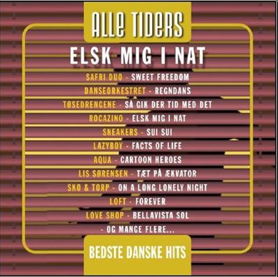 Alle Tiders Bedste Danske Hits: Elsk Mig I Nat
