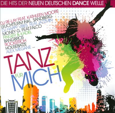 Tanz Für Mich: Die Hits Der Neuen Deutschen Dance Welle