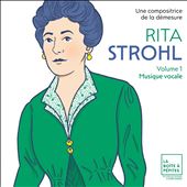 Rita Strohl: Musique vocale,&#8230;