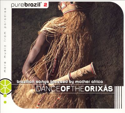 Pure Brazil II: Dance of the Orixás