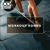 100 Greatest Workout Songs (Top Tracks for the Gym)