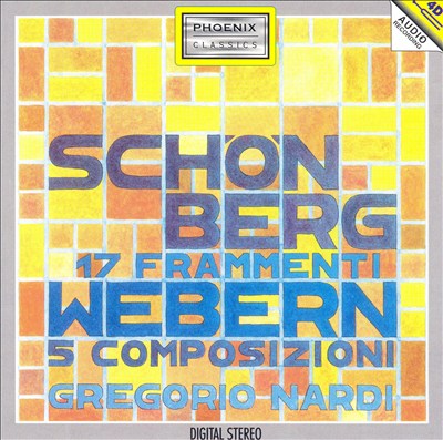 Arnold Schönberg: 17 Frammenti; Anton Webern: 5 Composizioni