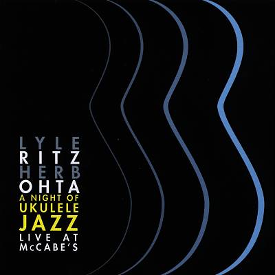 A Night of Ukulele Jazz Live at McCabe's