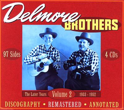 The Delmore Brothers, Vol. 2: The Later Years 1933-1952
