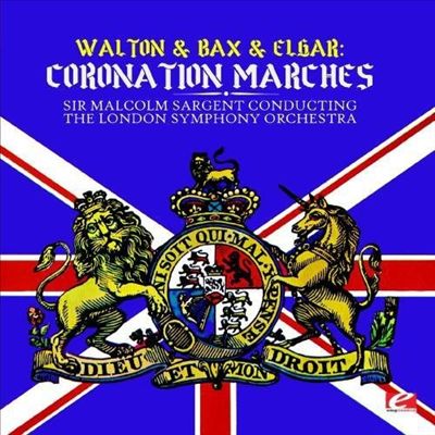 Walton & Bax & Elgar: Coronation Marches