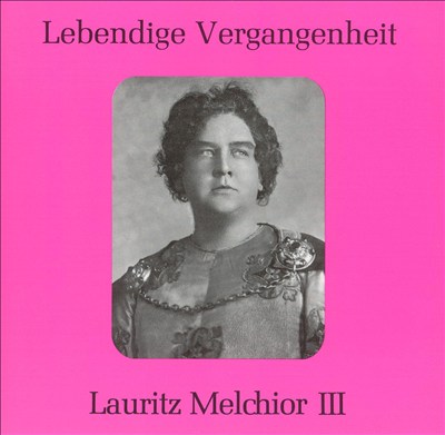 Lebendige Vergangenheit: Lauritz Melchior, Vol. 3