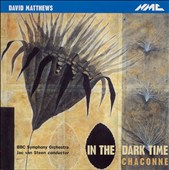 David Matthews: In the Dark Time; Chaconne