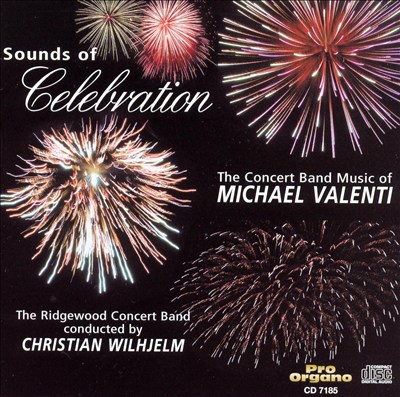 Sounds of Celebration: The Concert Band Music of Michael Valenti