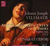 Johann Joseph Vilsmayer: Artificiosus Concentus pro Camera a Violin Solo 1715