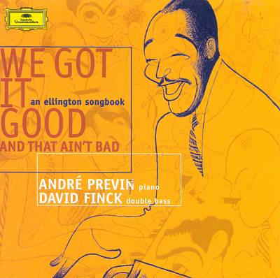 We Got It Good and That Ain't Bad: An Ellington Songbook