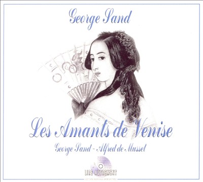 Les Amants de Venise: George Sand/Alfred DeMusset