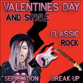 Valentine's Day Single #Rock Classics 70', 80', 90' (Break-up, Separation Songs)