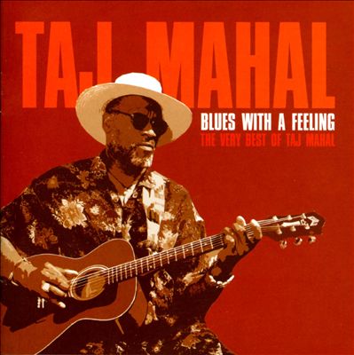 Blues with a Feeling: The Very Best of Taj Mahal