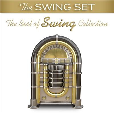 The Swing Set: The Best of Swing Collection