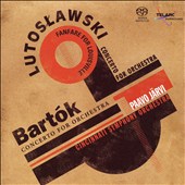 Lutoslawski: Fanfare for Louisville; Concertos dor Orchestra; Bartók: Concerto for Orchestra