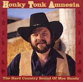Honky Tonk Amnesia: The Hard Country Sound of Moe Bandy