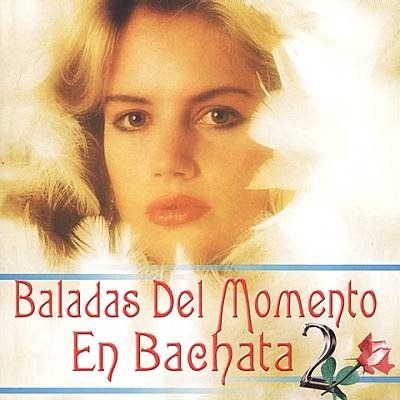 Baladas del Momento en Bachata, Vol. 2