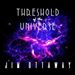 Threshold of the Universe