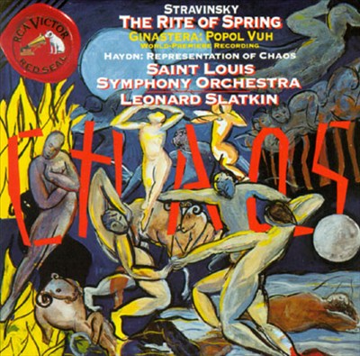 Stravinsky: The Rite of Spring; Ginastera: Popul Vuh; Haydn: Representatiion of Chaos