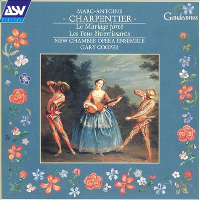 Les fous divertissants, incidental music for 5 voices, strings & continuo, H. 500